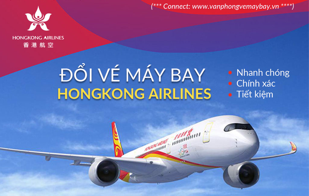 Hoàn đổi vé máy bay Hongkong Airlines