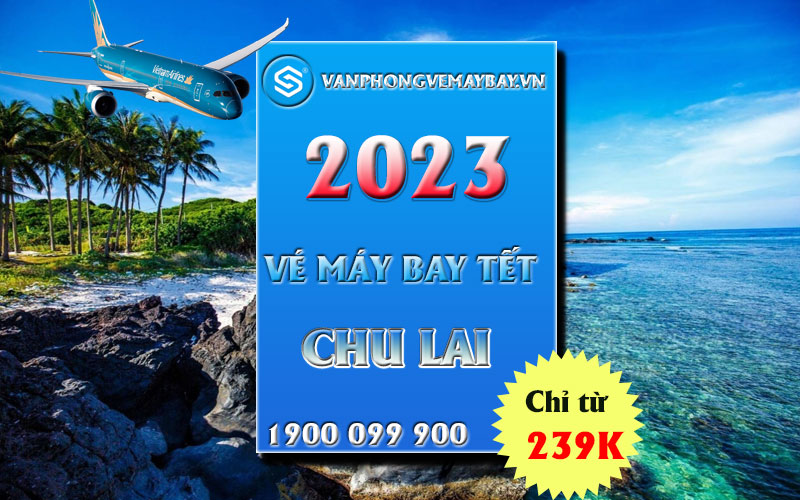 Vé máy bay tết 2023 đi Chu Lai